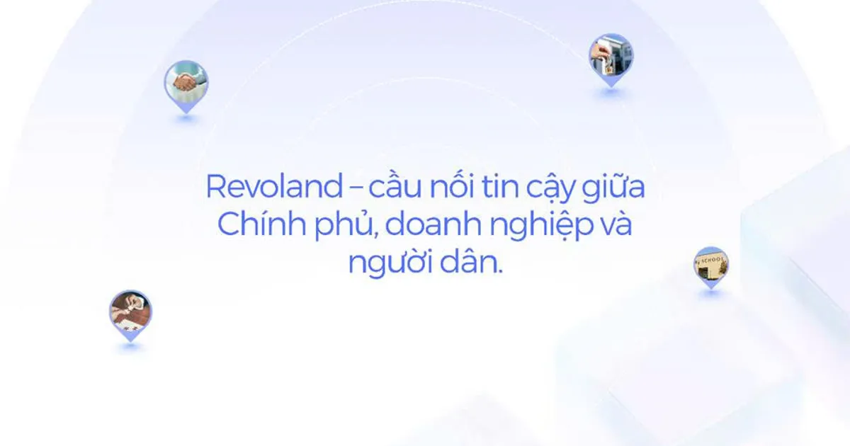 Ảnh bài báo: Revoland – Cầu nối công nghệ tin cậy trong lĩnh vực bất động sản